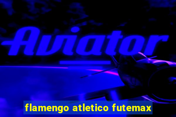 flamengo atletico futemax